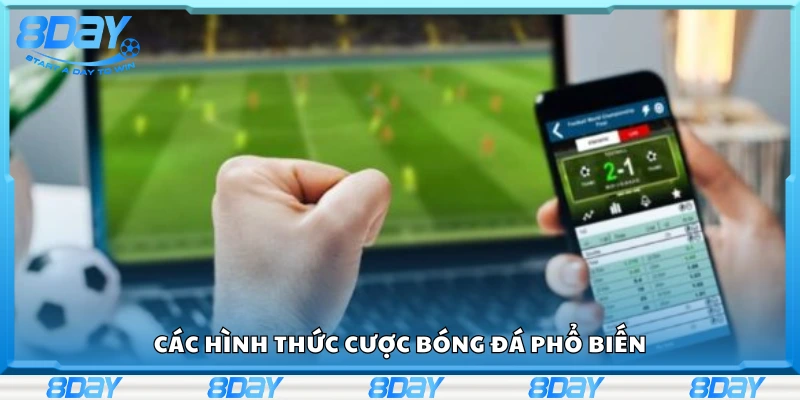 Các hình thức cược bóng đá thông dụng