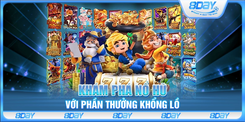 Khám phá nổ hũ với phần thưởng khổng lồ