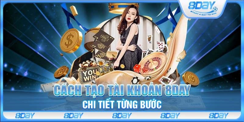 Cách tạo tài khoản 8Day chi tiết từng bước